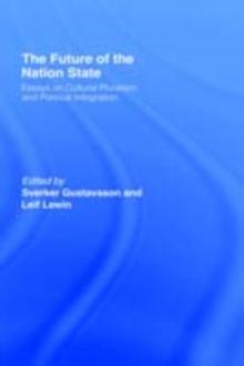 The Future of the Nation-State : Essays on Cultural Pluralism and Political Integration