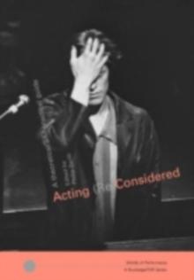 Acting (Re)Considered : A Theoretical and Practical Guide