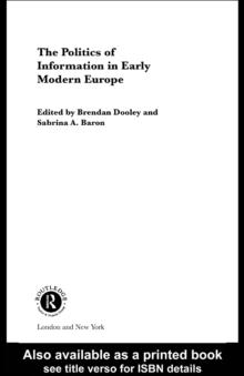 The Politics of Information in Early Modern Europe