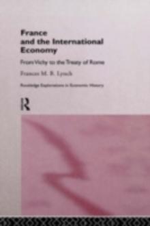 France and the International Economy : From Vichy to the Treaty of Rome