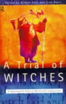 A Trial of Witches : A Seventeenth Century Witchcraft Prosecution