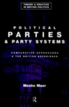 Political Parties and Party Systems : Comparative Approaches and the British Experience