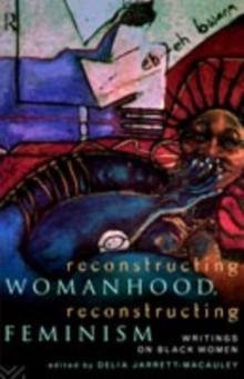 Reconstructing Womanhood, Reconstructing Feminism : Writings on Black Women