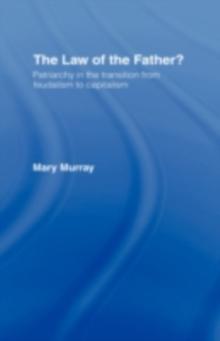 The Law of the Father? : Patriarchy in the transition from feudalism to capitalism