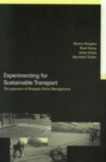 Experimenting for Sustainable Transport : The Approach of Strategic Niche Management