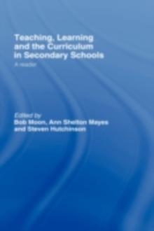 Teaching, Learning and the Curriculum in Secondary Schools : A Reader