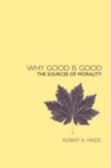 Why Good is Good : The Sources of Morality