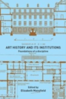 Art History and Its Institutions : The Nineteenth Century