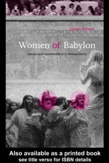 Women of Babylon : Gender and Representation in Mesopotamia