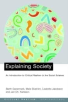 Explaining Society : An Introduction to Critical Realism in the Social Sciences