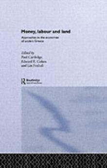 Money, Labour and Land : Approaches to the economics of ancient Greece