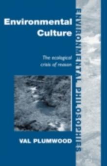 Environmental Culture : The Ecological Crisis of Reason