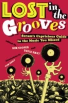 Lost in the Grooves : Scram's Capricious Guide to the Music You Missed