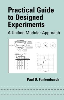 Practical Guide To Designed Experiments : A Unified Modular Approach