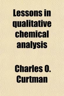 Lessons in Qualitative Chemical Analysis