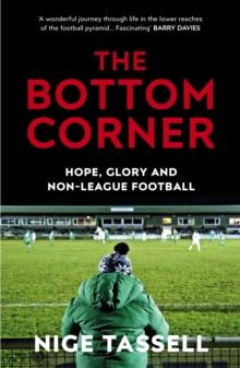 The Bottom Corner : Hope, Glory and Non-League Football