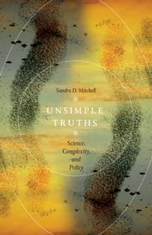 Unsimple Truths : Science, Complexity, and Policy