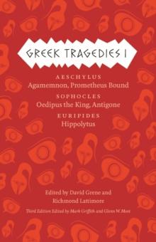 Greek Tragedies 1 : Aeschylus: Agamemnon, Prometheus Bound; Sophocles: Oedipus the King, Antigone; Euripides: Hippolytus