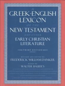 A Greek-English Lexicon of the New Testament and Other Early Christian Literature