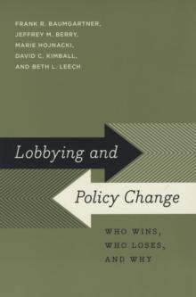 Lobbying and Policy Change : Who Wins, Who Loses, and Why