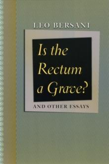 Is the Rectum a Grave? : and Other Essays