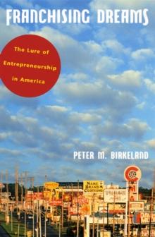 Franchising Dreams : The Lure of Entrepreneurship in America