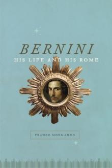 Bernini : His Life and His Rome