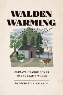 Walden Warming : Climate Change Comes to Thoreau's Woods