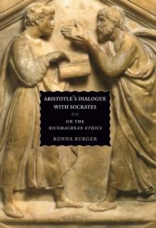 Aristotle's Dialogue with Socrates : On the "Nicomachean Ethics"