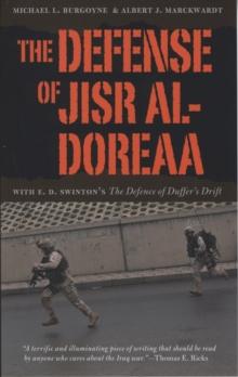 The Defense of Jisr al-Doreaa : With E. D. Swinton's "The Defence of Duffer's Drift"