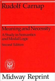 Meaning and Necessity : A Study in Semantics and Modal Logic