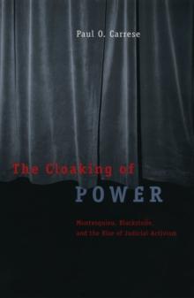 The Cloaking of Power : Montesquieu, Blackstone, and the Rise of Judicial Activism