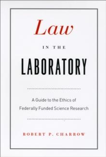 Law in the Laboratory : A Guide to the Ethics of Federally Funded Science Research