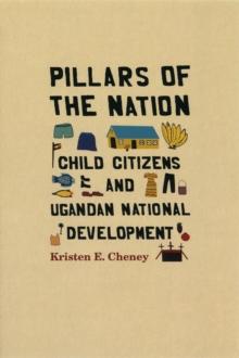 Pillars of the Nation : Child Citizens and Ugandan National Development