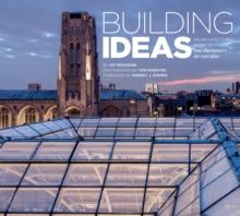 Building Ideas : An Architectural Guide to the University of Chicago