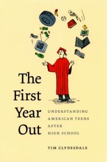 The First Year Out : Understanding American Teens after High School