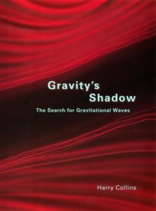 Gravity's Shadow : The Search for Gravitational Waves