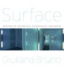 Surface : Matters of Aesthetics, Materiality, and Media