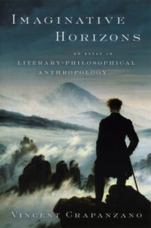 Imaginative Horizons : An Essay in Literary-Philosophical Anthropology