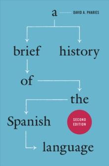 A Brief History of the Spanish Language - Second Edition