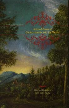 Selected Poems of Garcilaso de la Vega : A Bilingual Edition