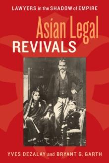 Asian Legal Revivals : Lawyers in the Shadow of Empire