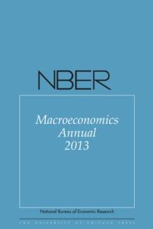 NBER Macroeconomics Annual 2013 : Volume 28