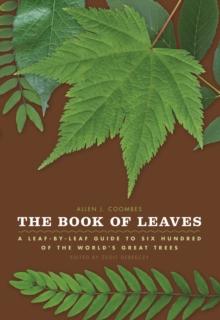 The Book of Leaves : A Leaf-by-Leaf Guide to Six Hundred of the World's Great Trees