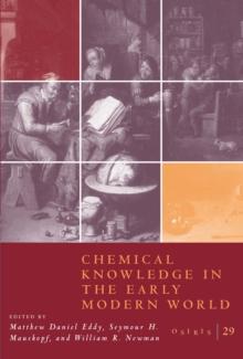 Osiris, Volume 29 : Chemical Knowledge in the Early Modern World