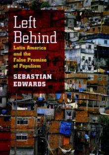 Left Behind : Latin America and the False Promise of Populism