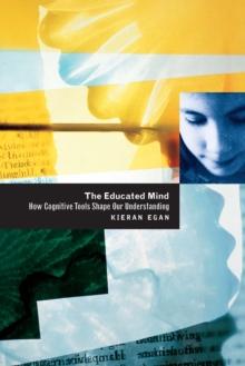 The Educated Mind : How Cognitive Tools Shape Our Understanding