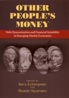 Other People's Money : Debt Denomination and Financial Instability in Emerging Market Economies