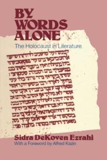 By Words Alone : The Holocaust in Literature