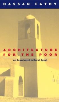 Architecture for the Poor : An Experiment in Rural Egypt